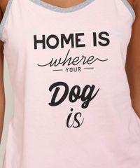Pijama-Feminino-Regata--Home-is-Where-Your-Dog-is--Rosa-Claro-9972749-Rosa_Claro_2