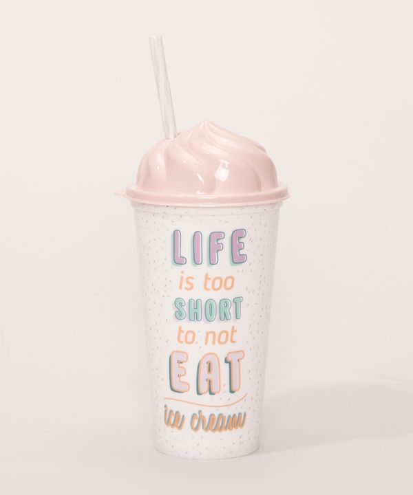 Copo com Canudo Sorvete "Life is Too Short" Rosa Único
