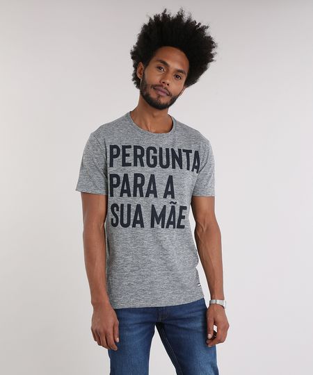 Camiseta-Masculina--Pergunta-Para-a-Sua-Mae--Manga-Curta-Gola-Careca-Cinza-Mescla-9228431-Cinza_Mescla_1 Camiseta-Masculina--Pergunta-Para-a-Sua-Mae--Manga-Curta-Gola-Careca-Cinza-Mescla-9228431-Cinza_Mescla_1