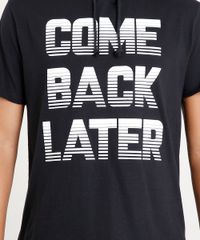 Camiseta-Masculina-Longa--Come-Back-Later--com-Capuz-Manga-Curta-Preta-8922264-Preto_4